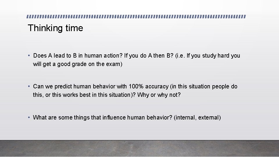 Thinking time • Does A lead to B in human action? If you do