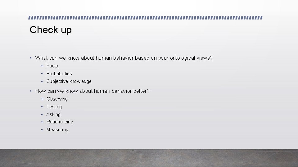 Check up • What can we know about human behavior based on your ontological