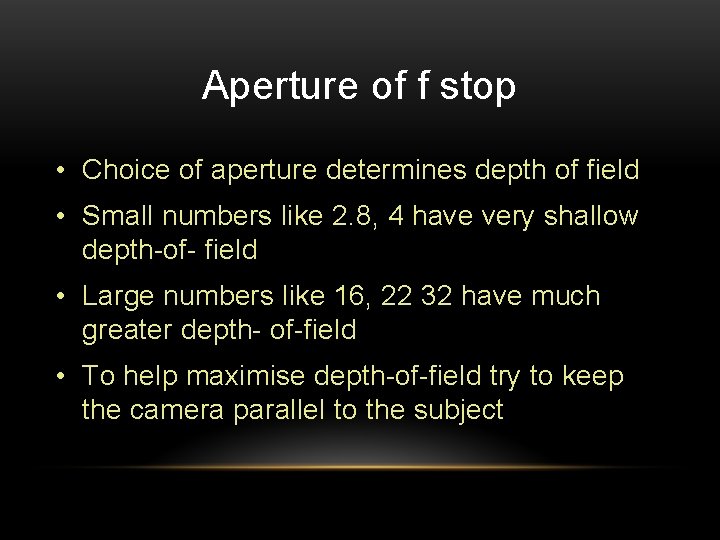 Aperture of f stop • Choice of aperture determines depth of field • Small