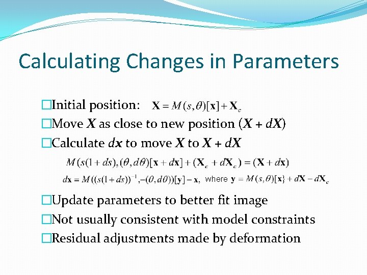 Calculating Changes in Parameters �Initial position: �Move X as close to new position (X