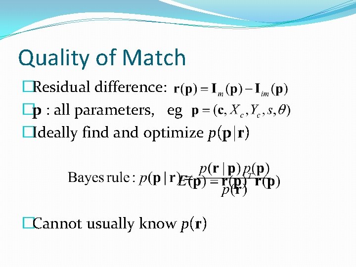 Quality of Match �Residual difference: �p : all parameters, eg �Ideally find and optimize