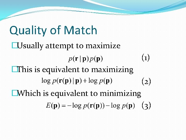 Quality of Match �Usually attempt to maximize (1) �This is equivalent to maximizing (2)