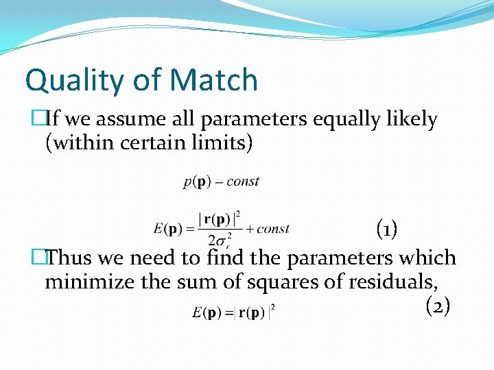 Quality of Match �If we assume all parameters equally likely (within certain limits) (1)