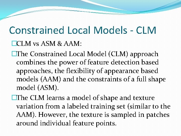 Constrained Local Models - CLM �CLM vs ASM & AAM: �The Constrained Local Model