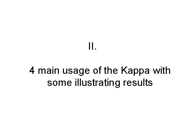 II. 4 main usage of the Kappa with some illustrating results 