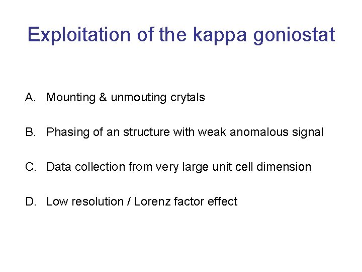 Exploitation of the kappa goniostat A. Mounting & unmouting crytals B. Phasing of an