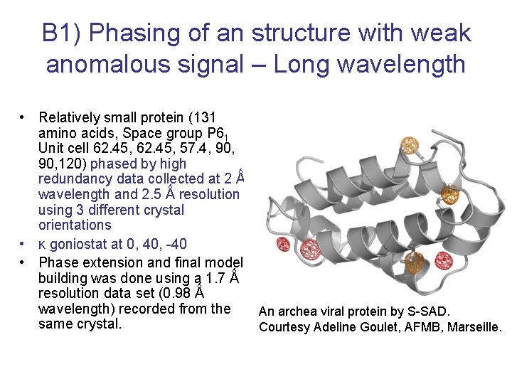 B 1) Phasing of an structure with weak anomalous signal – Long wavelength •