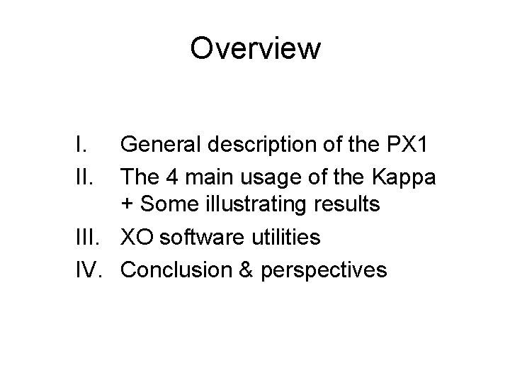 Overview I. II. General description of the PX 1 The 4 main usage of