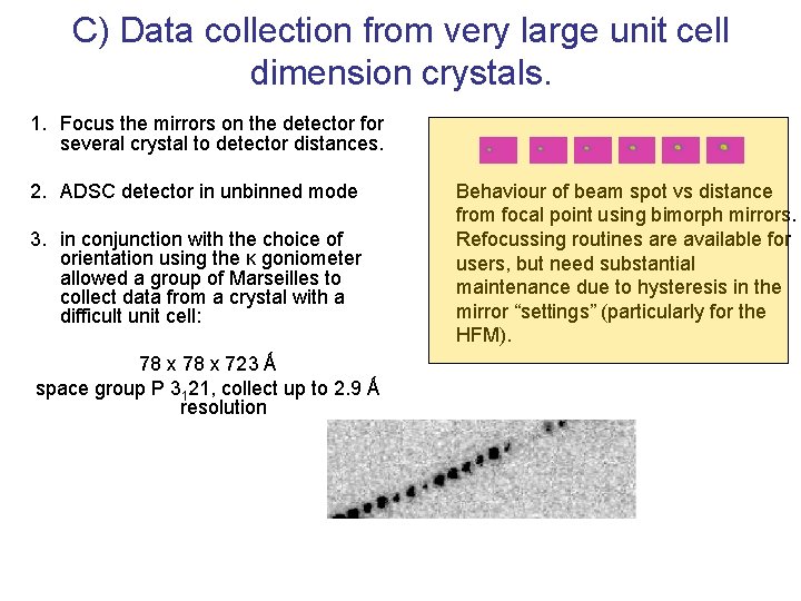 C) Data collection from very large unit cell dimension crystals. 1. Focus the mirrors