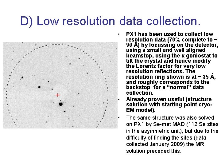 D) Low resolution data collection. • • • PX 1 has been used to