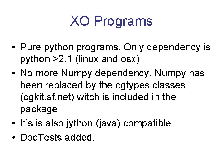 XO Programs • Pure python programs. Only dependency is python >2. 1 (linux and