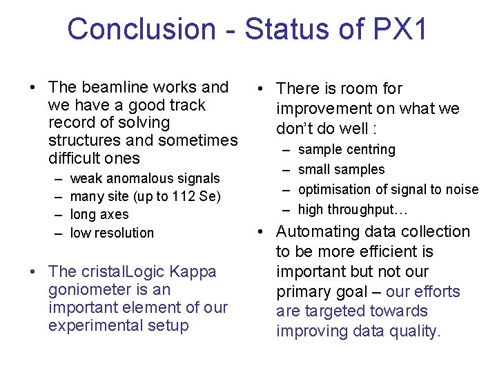 Conclusion - Status of PX 1 • The beamline works and we have a