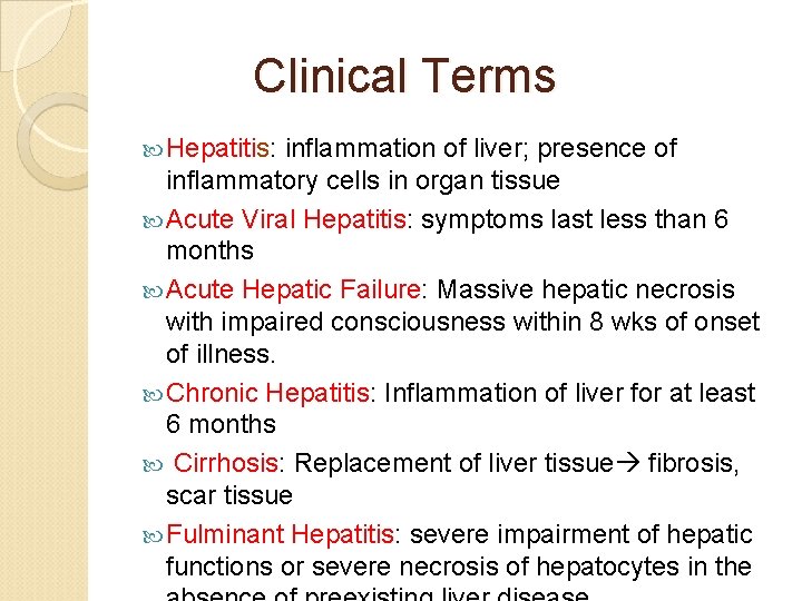  Clinical Terms Hepatitis: inflammation of liver; presence of inflammatory cells in organ tissue