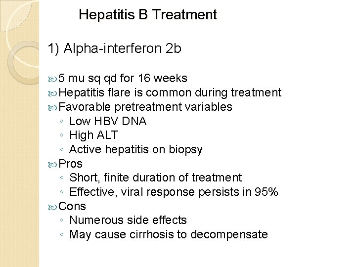  Hepatitis B Treatment 1) Alpha-interferon 2 b 5 mu sq qd for 16