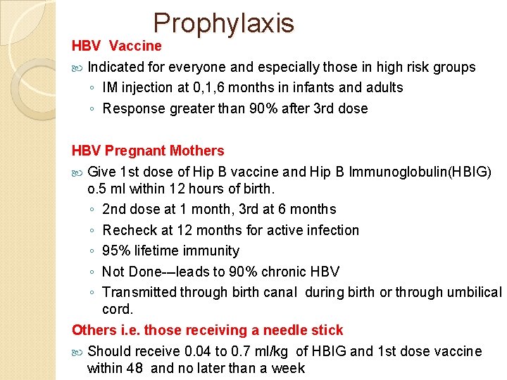  Prophylaxis HBV Vaccine Indicated for everyone and especially those in high risk groups