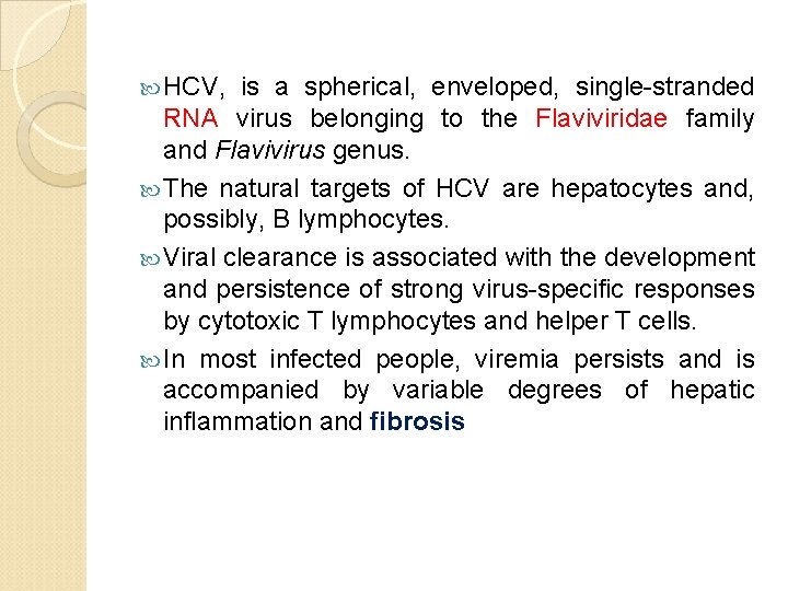  HCV, is a spherical, enveloped, single-stranded RNA virus belonging to the Flaviviridae family