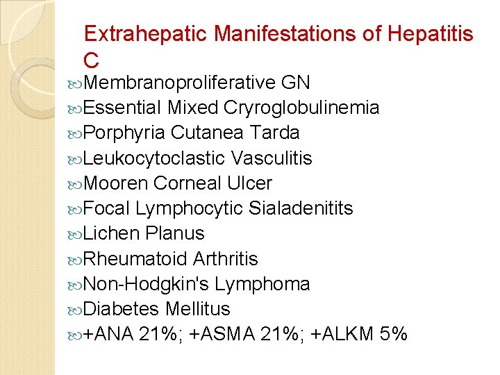 Extrahepatic Manifestations of Hepatitis C Membranoproliferative GN Essential Mixed Cryroglobulinemia Porphyria Cutanea Tarda Leukocytoclastic