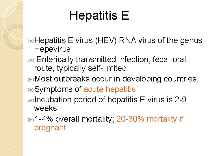 Hepatitis E virus (HEV) RNA virus of the genus Hepevirus Enterically transmitted infection; Hepatitis E virus (HEV) RNA virus of the genus Hepevirus Enterically transmitted infection;
