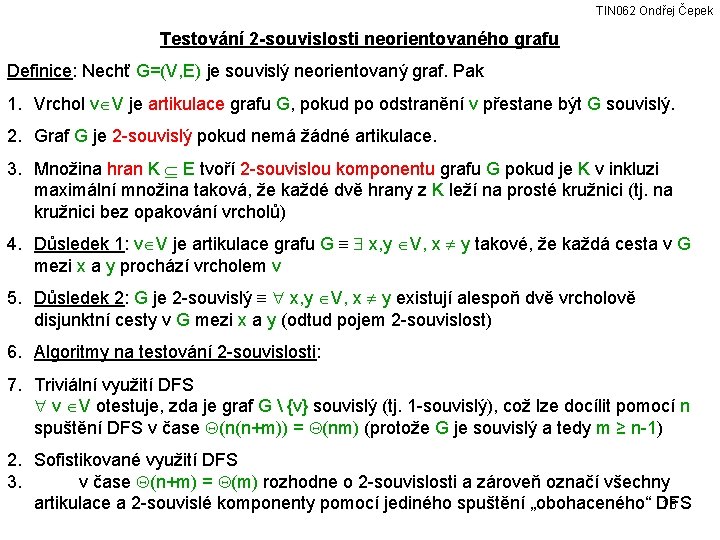 TIN 062 Ondřej Čepek Testování 2 -souvislosti neorientovaného grafu Definice: Nechť G=(V, E) je