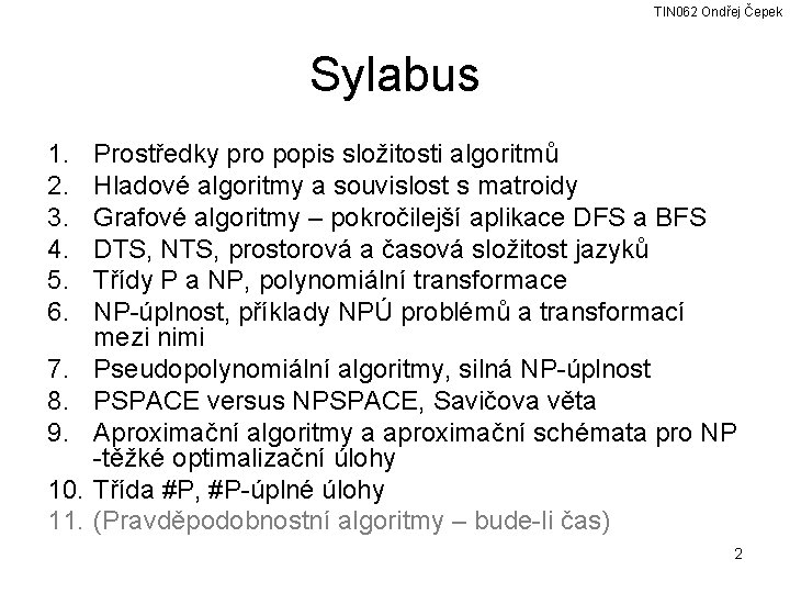 TIN 062 Ondřej Čepek Sylabus 1. 2. 3. 4. 5. 6. 7. 8. 9.