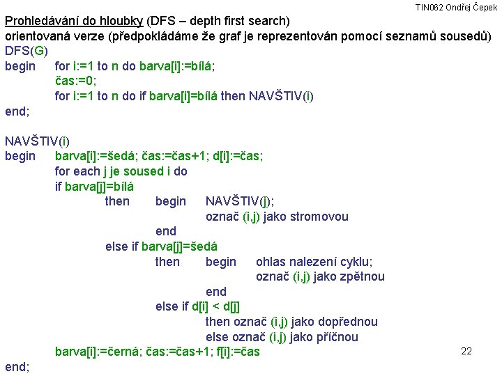 TIN 062 Ondřej Čepek Prohledávání do hloubky (DFS – depth first search) orientovaná verze