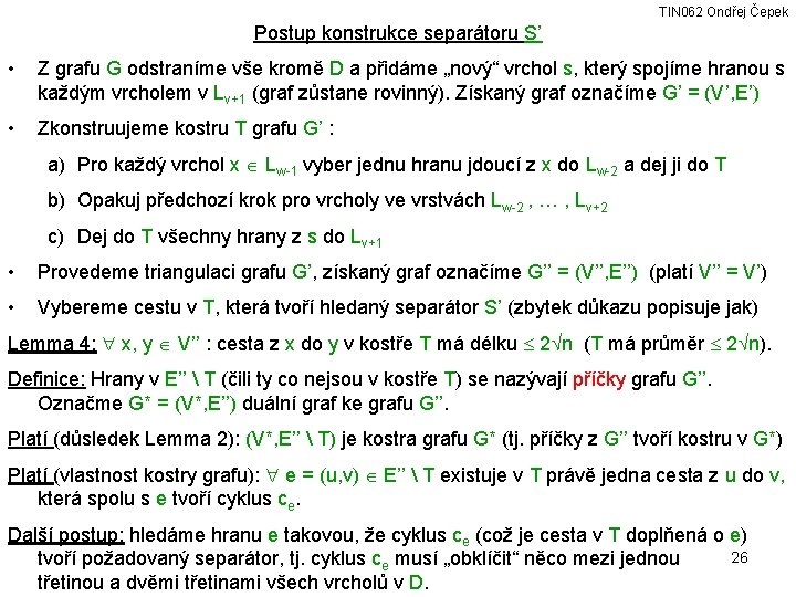 TIN 062 Ondřej Čepek Postup konstrukce separátoru S’ • Z grafu G odstraníme vše