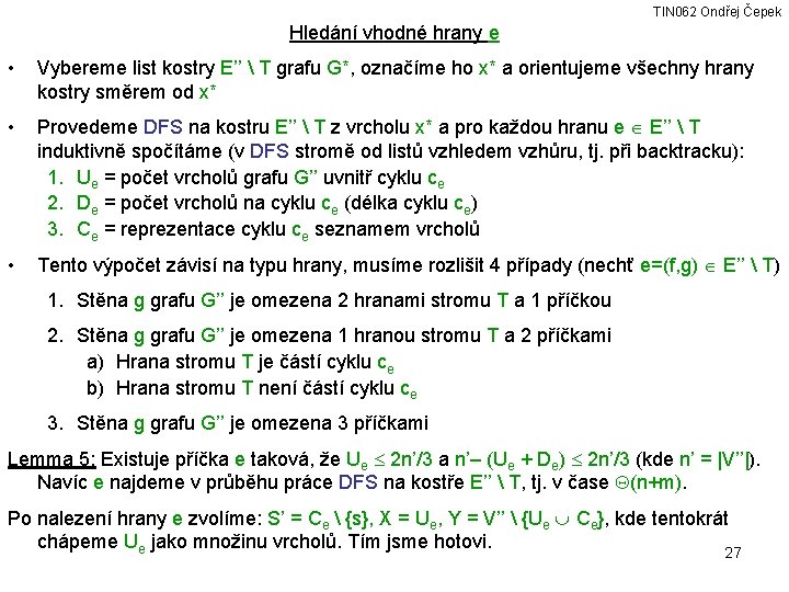 TIN 062 Ondřej Čepek Hledání vhodné hrany e • Vybereme list kostry E’’ 