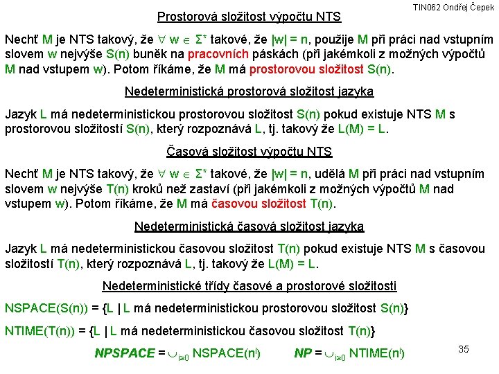 Prostorová složitost výpočtu NTS TIN 062 Ondřej Čepek Nechť M je NTS takový, že