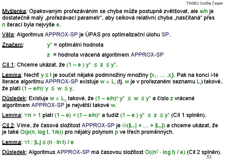 TIN 062 Ondřej Čepek Myšlenka: Opakovaným prořezáváním se chyba může postupně zvětšovat, ale e/n