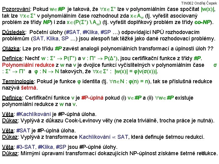 TIN 062 Ondřej Čepek Pozorování: Pokud w #P je taková, že x Σ* lze