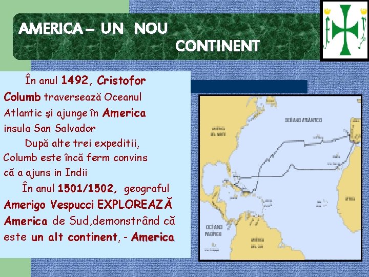 AMERICA – UN NOU În anul 1492, Cristofor Columb traversează Oceanul Atlantic şi ajunge