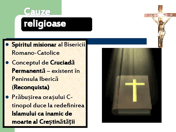 Cauze religioase l l l Spiritul misionar al Bisericii Romano-Catolice Conceptul de Cruciadă Permanentă