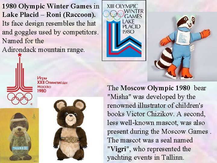 1980 Olympic Winter Games in Lake Placid – Roni (Raccoon). Its face design resembles