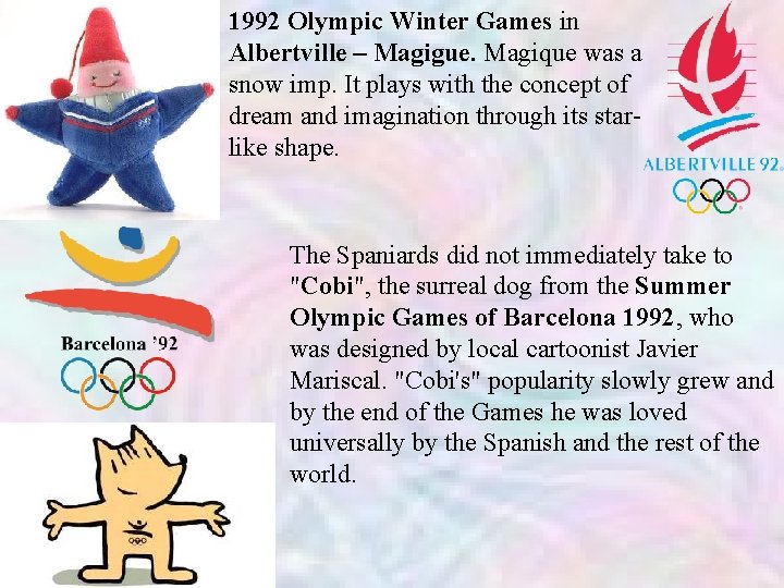 1992 Olympic Winter Games in Albertville – Magigue. Magique was a snow imp. It