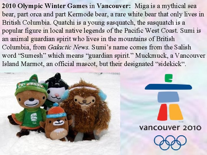 2010 Olympic Winter Games in Vancouver: Miga is a mythical sea bear, part orca