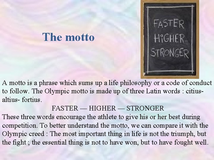 The motto A motto is a phrase which sums up a life philosophy or