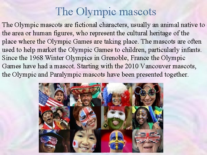 The Olympic mascots are fictional characters, usually an animal native to the area or