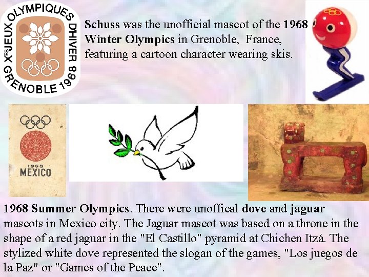 Schuss was the unofficial mascot of the 1968 Winter Olympics in Grenoble, France, featuring