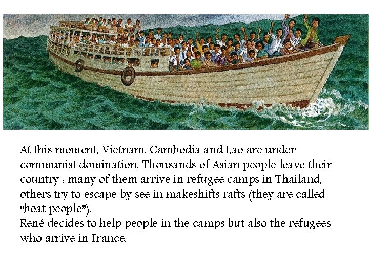At this moment, Vietnam, Cambodia and Lao are under communist domination. Thousands of Asian