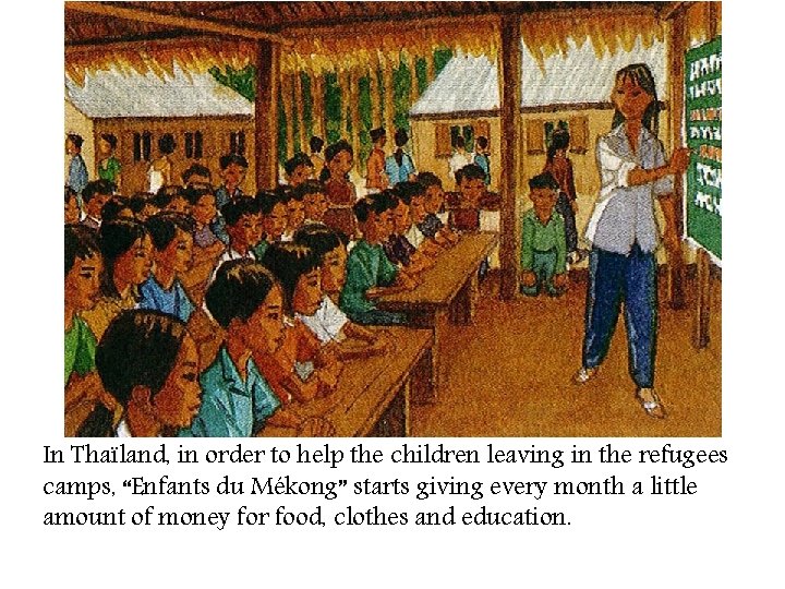 In Thaïland, in order to help the children leaving in the refugees camps, “Enfants