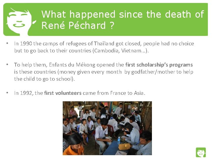 What happened since the death of René Péchard ? • In 1990 the camps