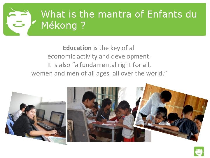 What is the mantra of Enfants du Mékong ? Education is the key of