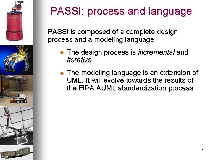 PASSI: process and language PASSI is composed of a complete design process and a PASSI: process and language PASSI is composed of a complete design process and a