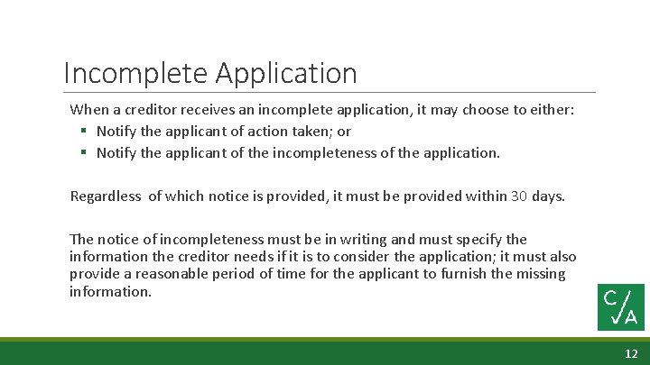 Incomplete Application When a creditor receives an incomplete application, it may choose to either: