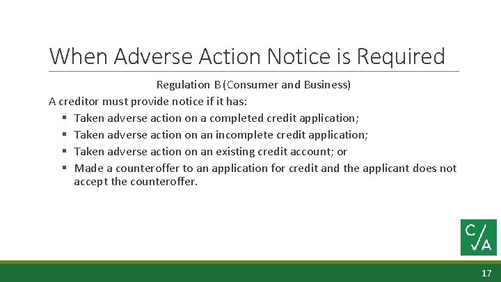When Adverse Action Notice is Required Regulation B (Consumer and Business) A creditor must