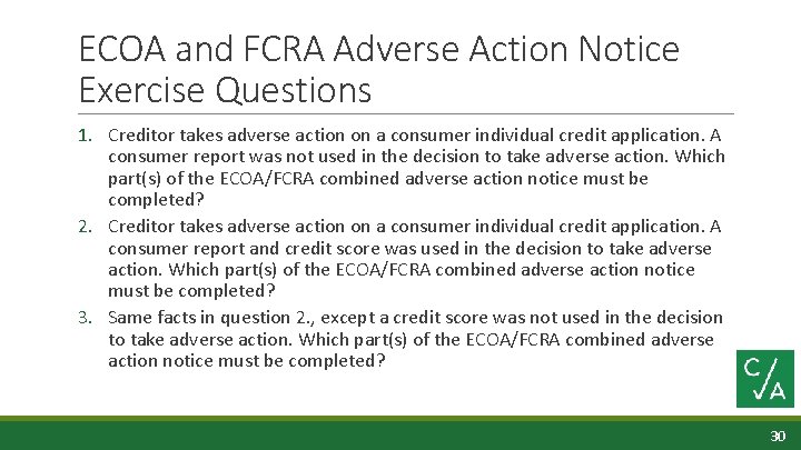 ECOA and FCRA Adverse Action Notice Exercise Questions 1. Creditor takes adverse action on