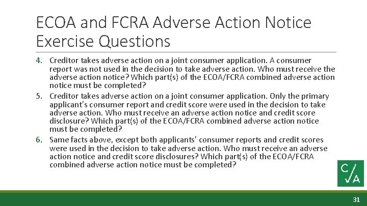 ECOA and FCRA Adverse Action Notice Exercise Questions 4. Creditor takes adverse action on