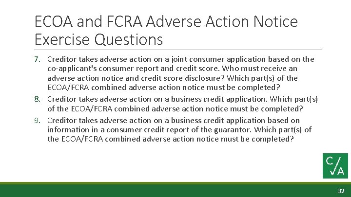 ECOA and FCRA Adverse Action Notice Exercise Questions 7. Creditor takes adverse action on