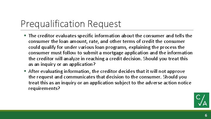 Prequalification Request § The creditor evaluates specific information about the consumer and tells the