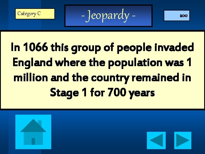 Category C - Jeopardy - 200 In 1066 this group of people invaded England